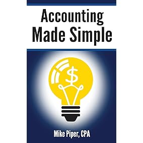 Accounting Made Simple: Accounting Explained in 100 Pages or Less (Financial Topics in 100 Pages or Less)