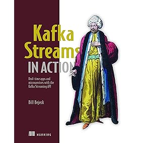 Kafka Streams in Action: Real-time apps and microservices with the Kafka Streams API