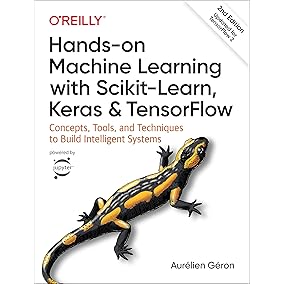 Hands-On Machine Learning with Scikit-Learn, Keras, and TensorFlow: Concepts, Tools, and Techniques to Build Intelligent Systems