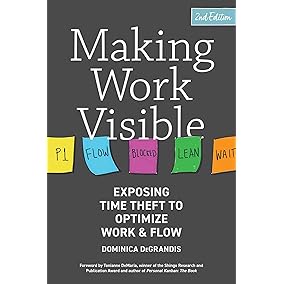 Making Work Visible: Exposing Time Theft to Optimize Work & Flow
