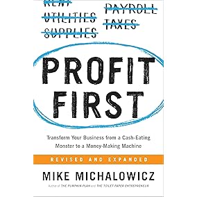 Profit First: Transform Your Business from a Cash-Eating Monster to a Money-Making Machine (Entrepreneurship Simplified)