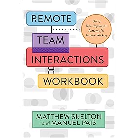 Remote Team Interactions Workbook: Using Team Topologies Patterns for Remote Working