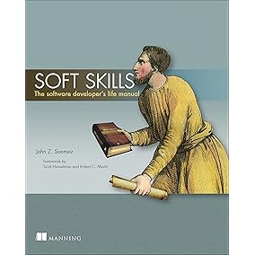 Soft Skills: The software developer's life manual