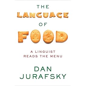 The Language of Food: A Linguist Reads the Menu